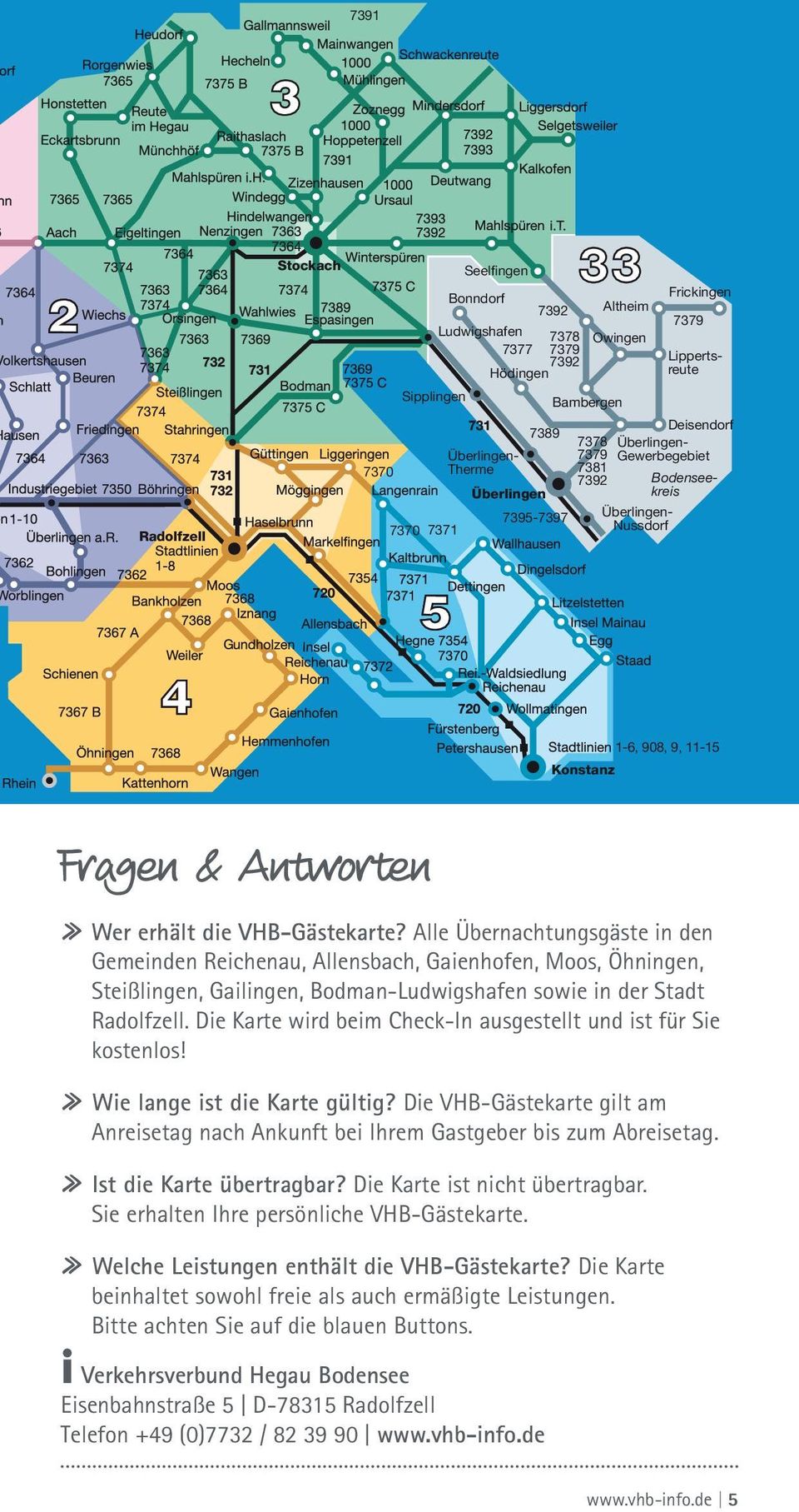Alle Übernachtungsgäste in den Gemeinden Reichenau, Allensbach, Gaienhofen, Moos, Öhningen, Steißlingen, Gailingen, Bodman-Ludwigshafen sowie in der Stadt Radolfzell.