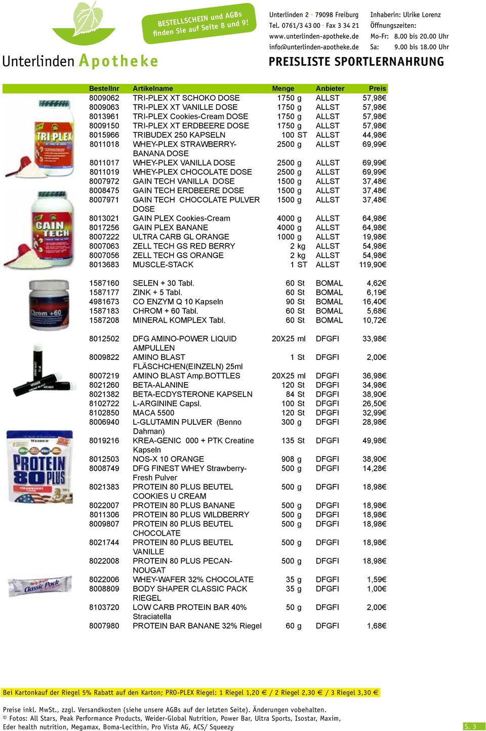 DOSE 2500 g ALLST 69,99 8007972 GAIN TECH VANILLA DOSE 1500 g ALLST 37,48 8008475 GAIN TECH ERDBEERE DOSE 1500 g ALLST 37,48 8007971 GAIN TECH CHOCOLATE PULVER 1500 g ALLST 37,48 DOSE 8013021 GAIN