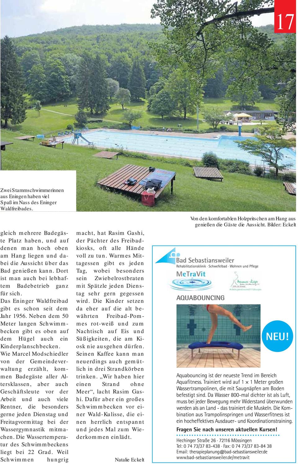 Das Eninger Waldfreibad gibt es schon seit dem Jahr 1956. Neben dem 50 Meter langen Schwimmbecken gibt es oben auf dem Hügel auch ein Kinderplanschbecken.