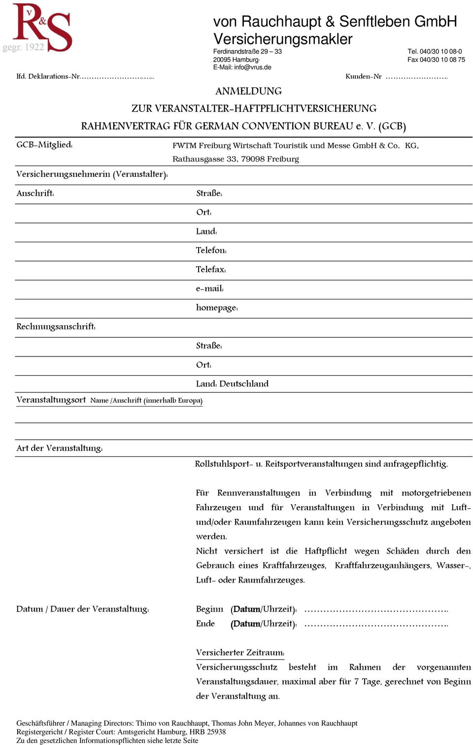 KG, Rathausgasse 33, 79098 Freiburg Anschrift: Straße: Ort: Land: Telefon: Telefax: e-mail: homepage: Rechnungsanschrift: Straße: Ort: Land: Deutschland Veranstaltungsort Name /Anschrift (innerhalb