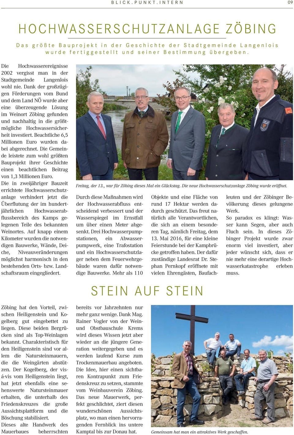 Dank der großzügigen Förderungen vom Bund und dem Land NÖ wurde aber eine überzeugende Lösung im Weinort Zöbing gefunden und nachhaltig in die größtmögliche Hochwassersicherheit investiert.