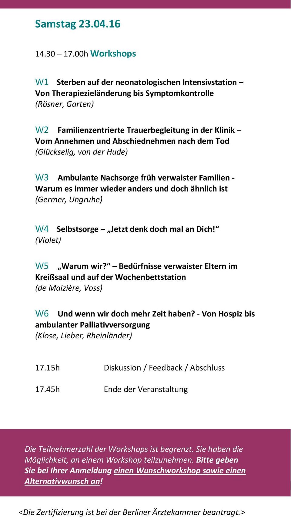 Abschiednehmen nach dem Tod (Glückselig, von der Hude) W3 Ambulante Nachsorge früh verwaister Familien Warum es immer wieder anders und doch ähnlich ist (Germer, Ungruhe) W4 Selbstsorge Jetzt denk