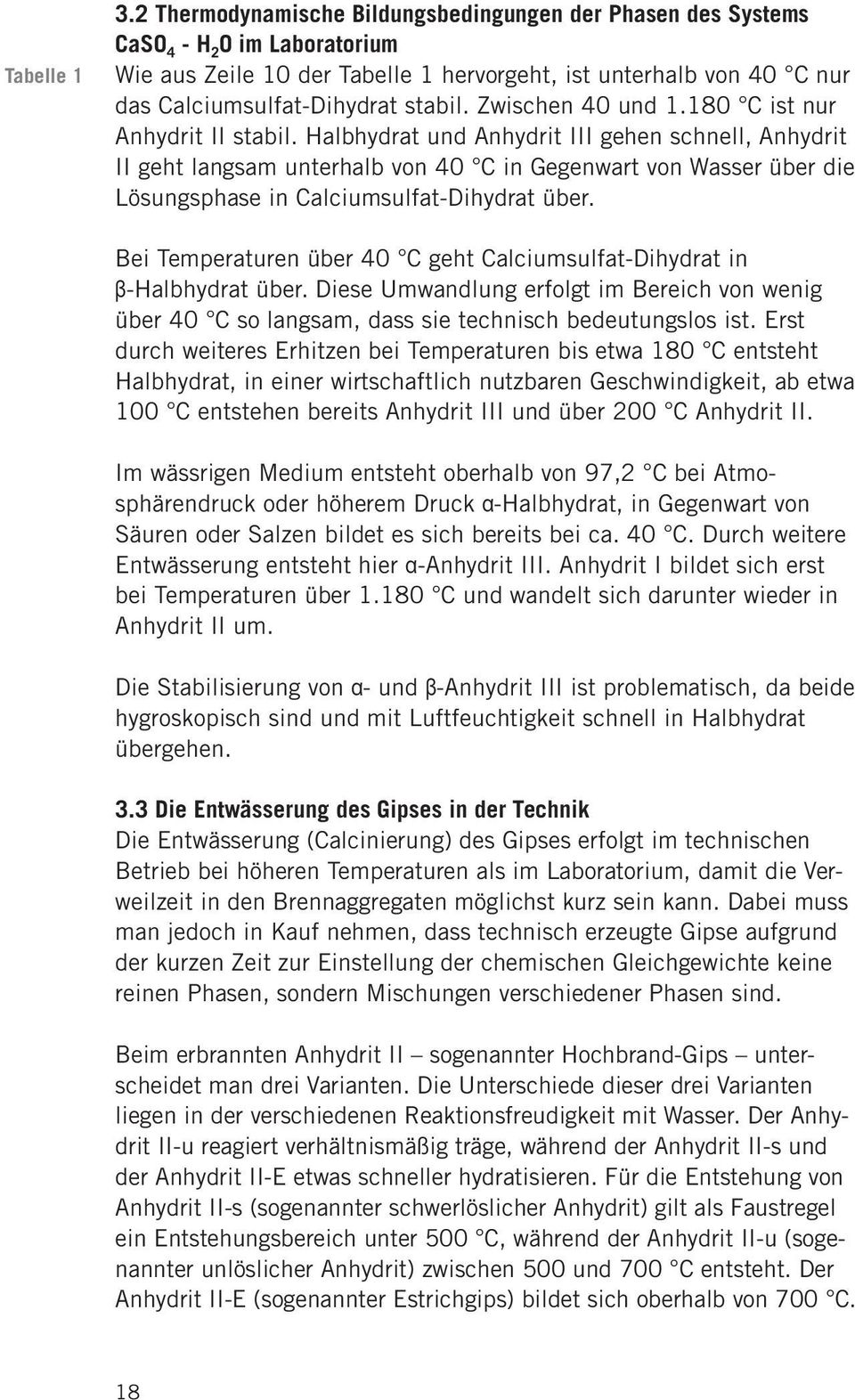 Zwischen 40 und 1.180 C ist nur Anhydrit II stabil.