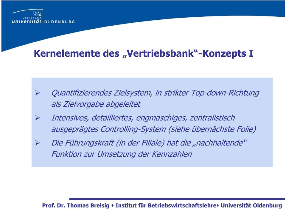 Controlling-System (siehe ÇbernÄchste Folie) Die FÇhrungskraft (in der Filiale) hat die nachhaltende