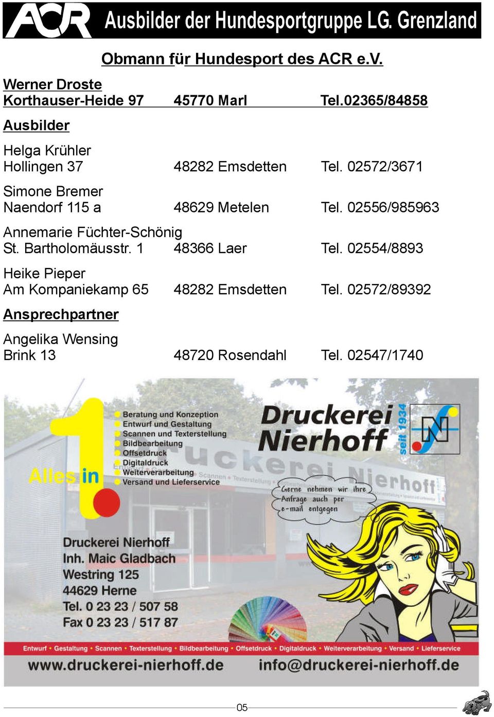 02572/3671 Simone Bremer Naendorf 115 a 48629 Metelen Tel. 02556/985963 Annemarie Füchter-Schönig St.