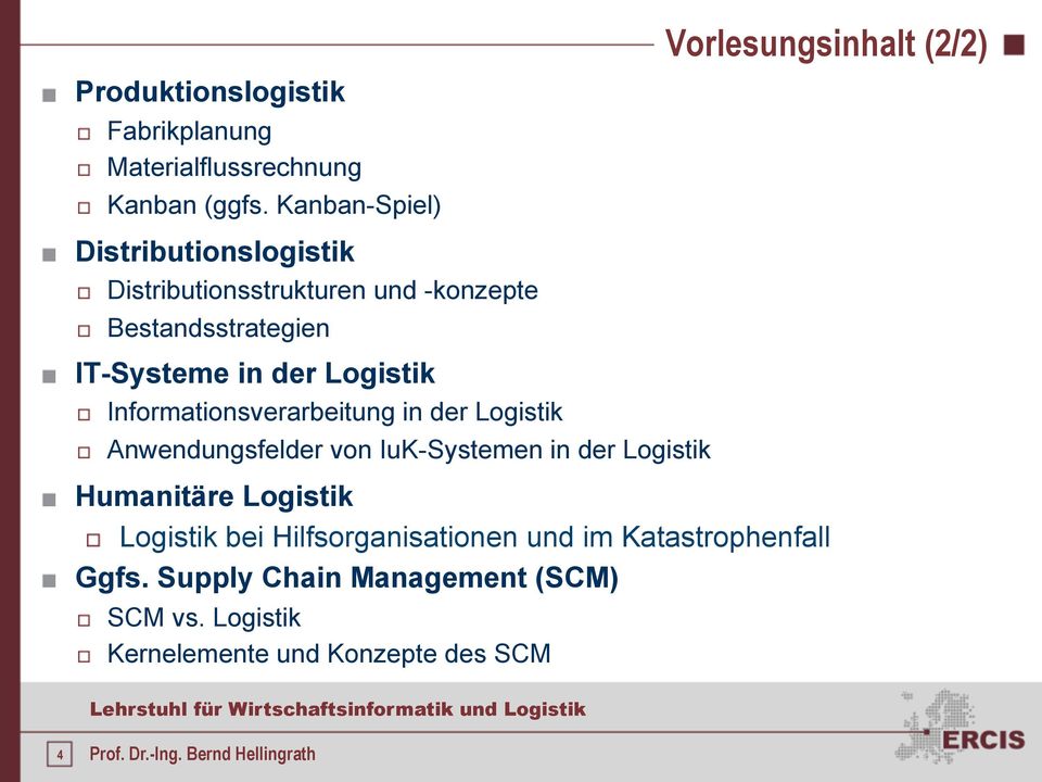 Informationsverarbeitung in der Logistik! Anwendungsfelder von IuK-Systemen in der Logistik! Humanitäre Logistik!