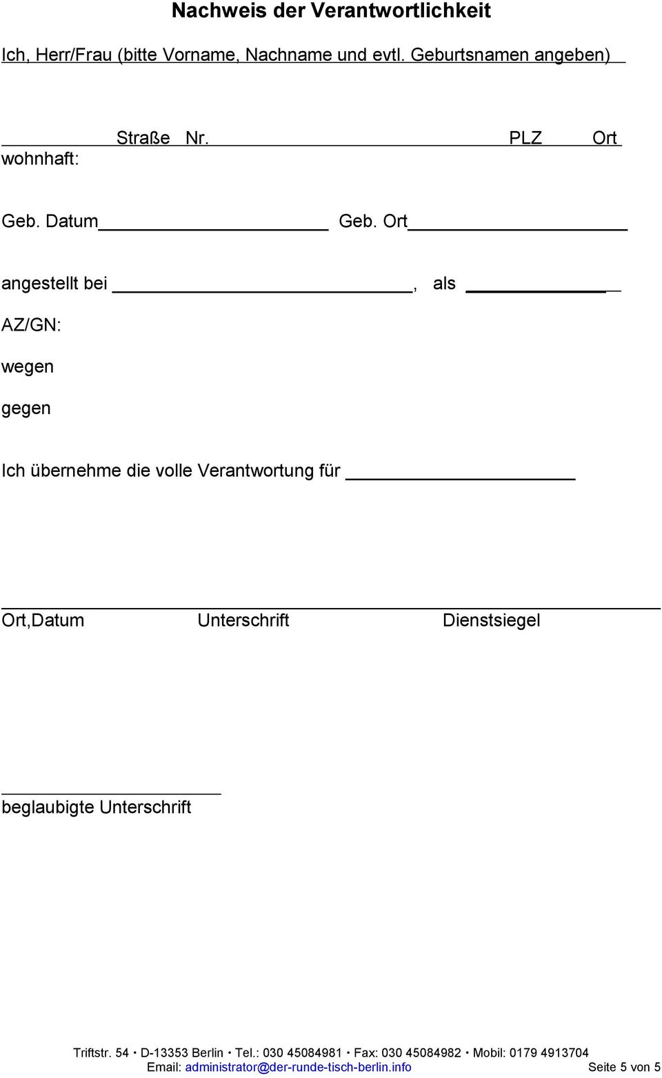 Ort angestellt bei, als AZ/GN: wegen gegen Ich übernehme die volle Verantwortung für