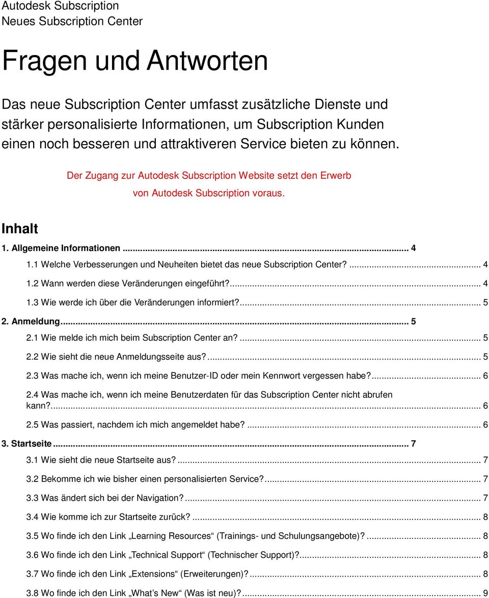 1 Welche Verbesserungen und Neuheiten bietet das neue Subscription Center?... 4 1.2 Wann werden diese Veränderungen eingeführt?... 4 1.3 Wie werde ich über die Veränderungen informiert?... 5 2.