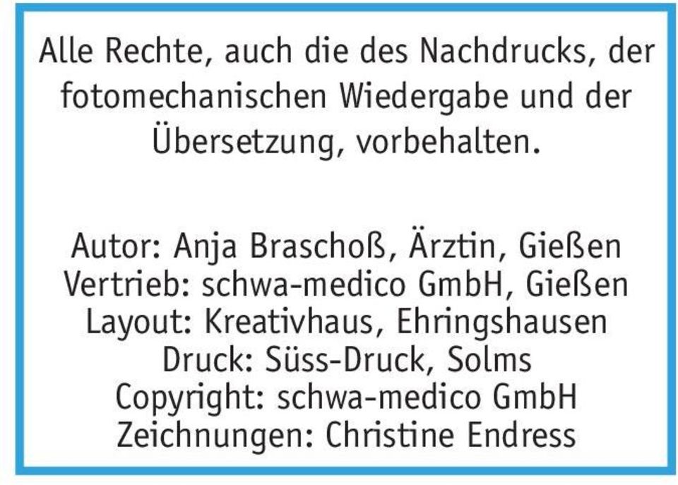 Autor: Anja Braschoß, Ärztin, Gießen Vertrieb: schwa-medico GmbH, Gießen
