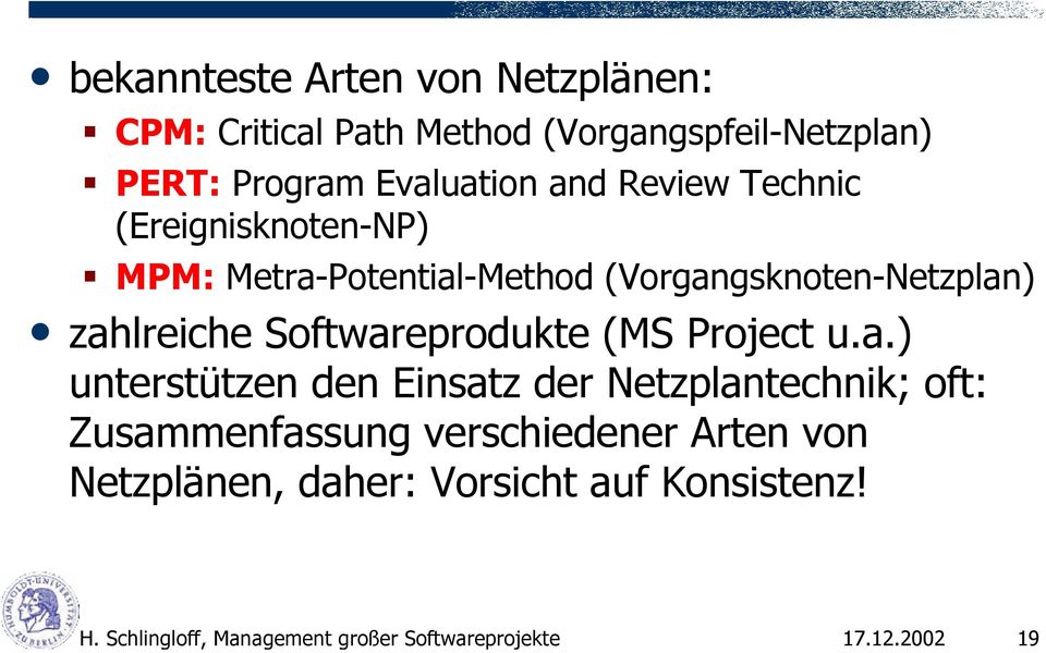 Evaluation and Review Technic (Ereignisknoten-NP) MPM: Metra-Potential-Method (Vorgangsknoten-Netzplan)