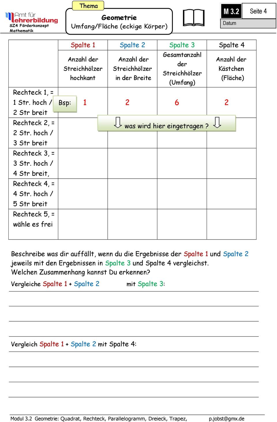 Streichhölzer hochkant in der Breite (Fläche) (Umfang) Bsp: 1 2 6 2 was wird hier eingetragen?