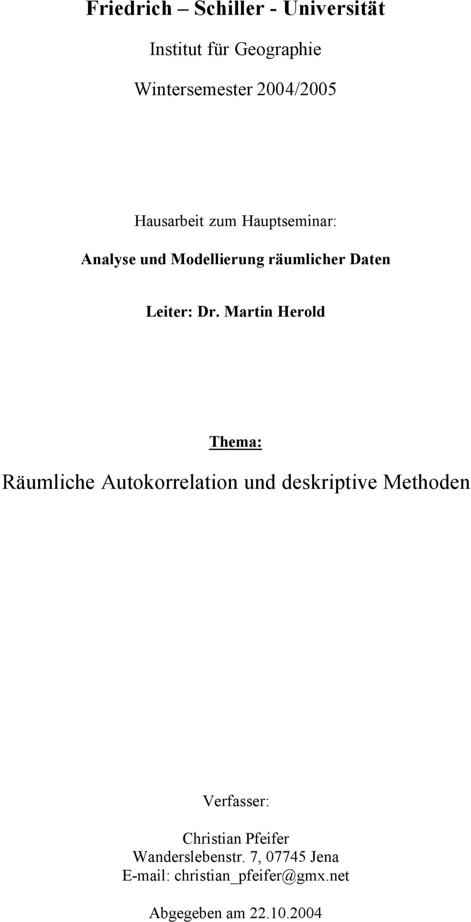 Martin Herold Thema: Räumliche Autokorrelation und deskriptive Methoden Verfasser: