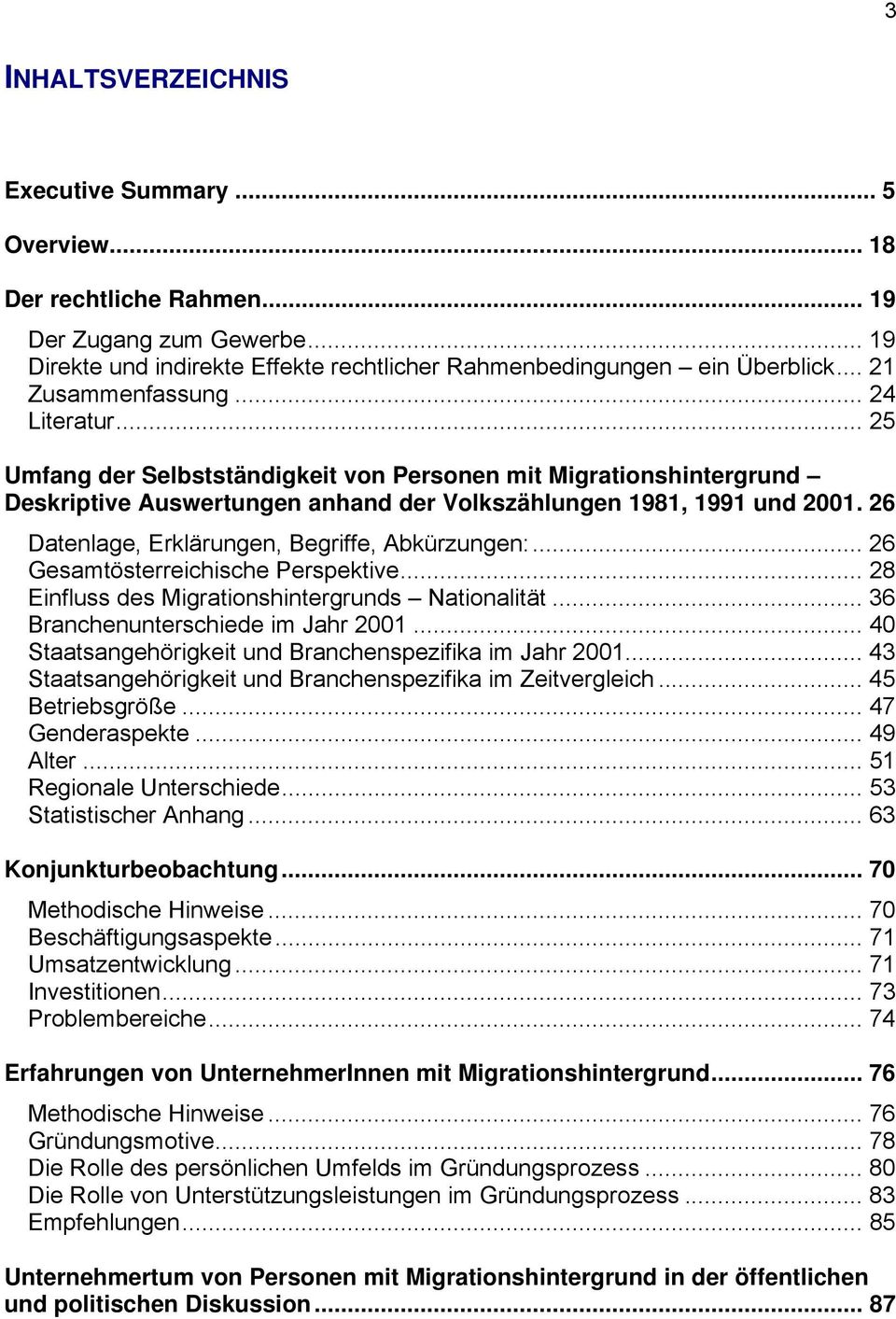 26 Datenlage, Erklärungen, Begriffe, Abkürzungen:... 26 Gesamtösterreichische Perspektive... 28 Einfluss des Migrationshintergrunds Nationalität... 36 Branchenunterschiede im Jahr 2001.