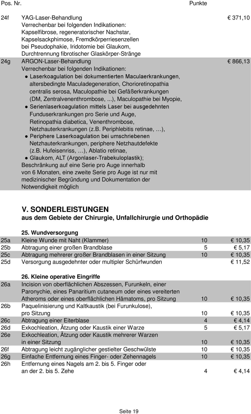 altersbedingte Maculadegeneration, Chorioretinopathia centralis serosa, Maculopathie bei Gefäßerkrankungen (DM, Zentralvenenthrombose,.