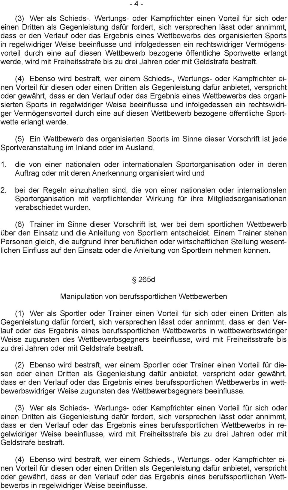 Sportwette erlangt werde, wird mit Freiheitsstrafe bis zu drei Jahren oder mit Geldstrafe bestraft.