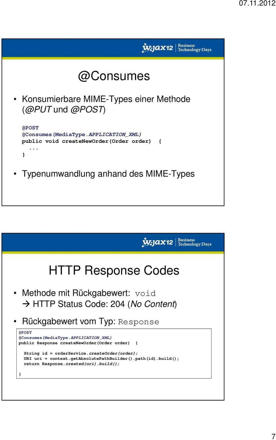.. Typenumwandlung anhand des MIME-Types HTTP Response Codes Methode mit Rückgabewert: void HTTP Status Code: 204 (No Content)