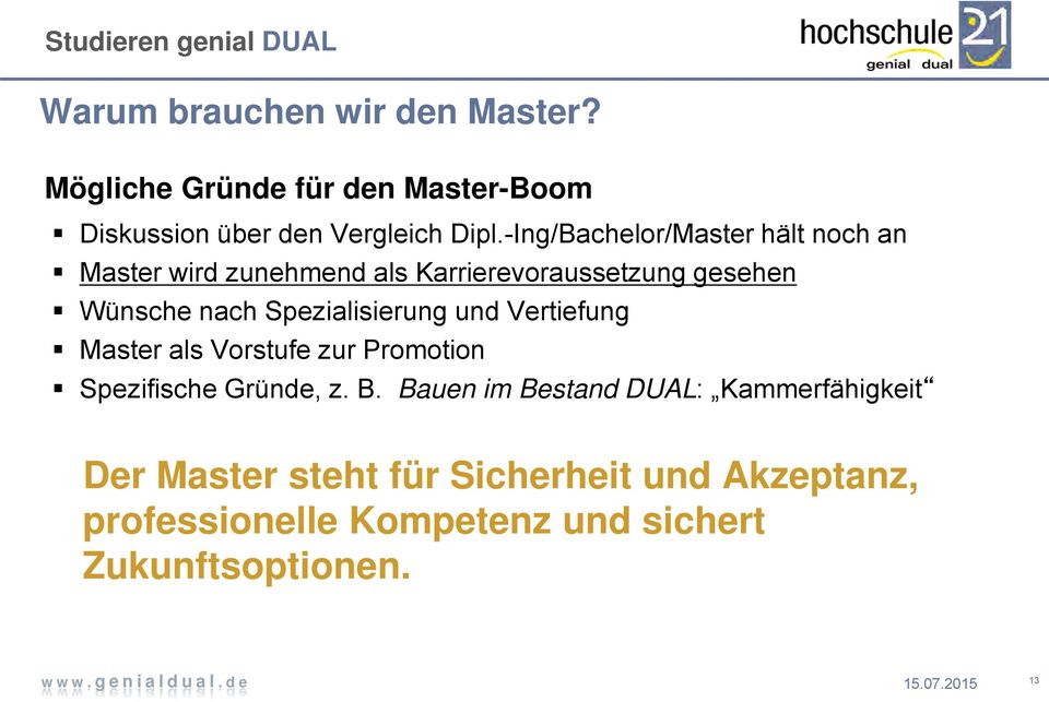 Spezialisierung und Vertiefung Master als Vorstufe zur Promotion Spezifische Gründe, z. B.