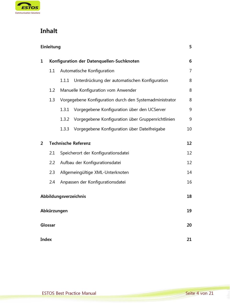 3.3 Vorgegebene Konfiguration über Dateifreigabe 10 2 Technische Referenz 12 2.1 Speicherort der Konfigurationsdatei 12 2.2 Aufbau der Konfigurationsdatei 12 2.