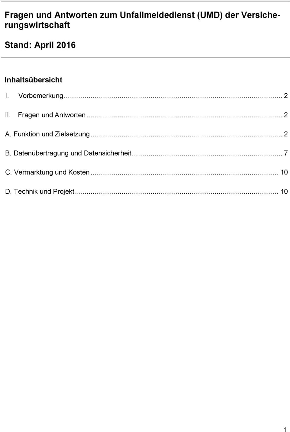 .. 2 II. Fragen und Antworten... 2 A. Funktion und Zielsetzung... 2 B.