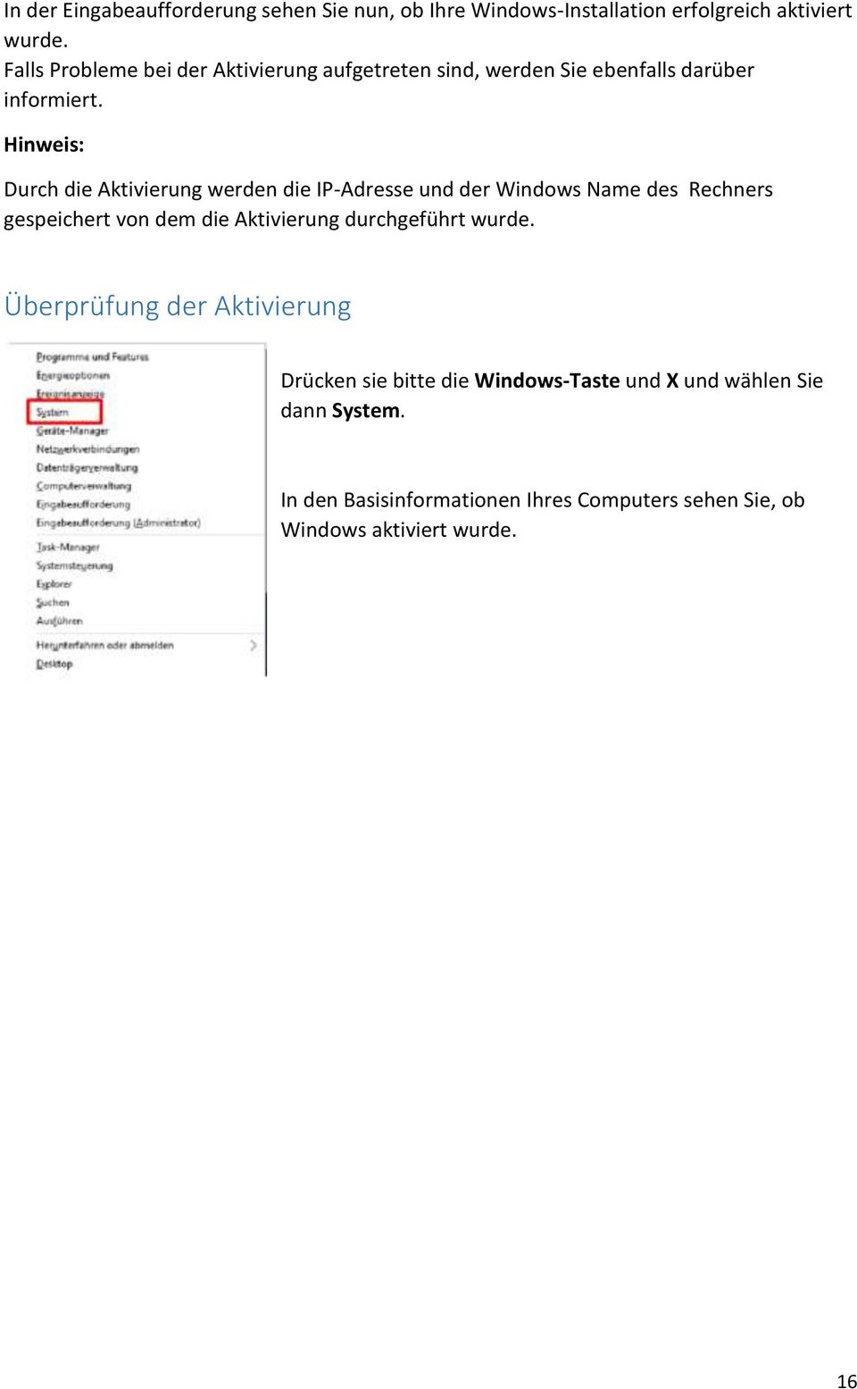 Hinweis: Durch die Aktivierung werden die IP-Adresse und der Windows Name des Rechners gespeichert von dem die Aktivierung