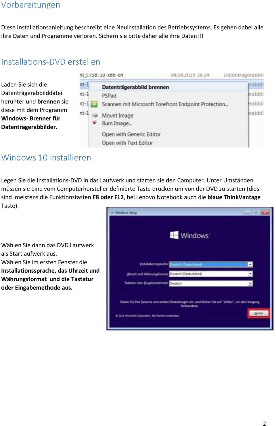 Windows 10 installieren Legen Sie die Installations-DVD in das Laufwerk und starten sie den Computer.