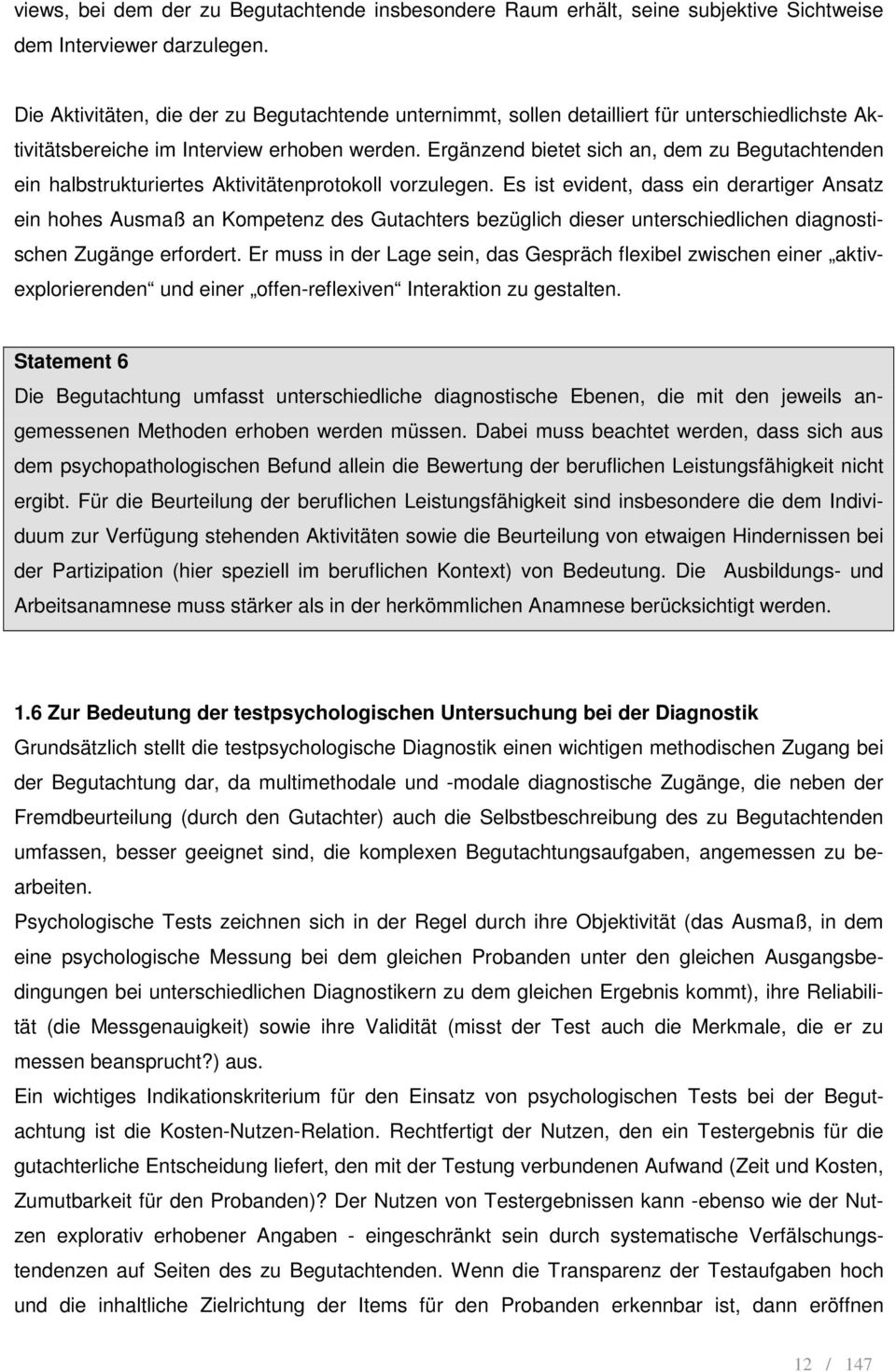 Ergänzend bietet sich an, dem zu Begutachtenden ein halbstrukturiertes Aktivitätenprotokoll vorzulegen.