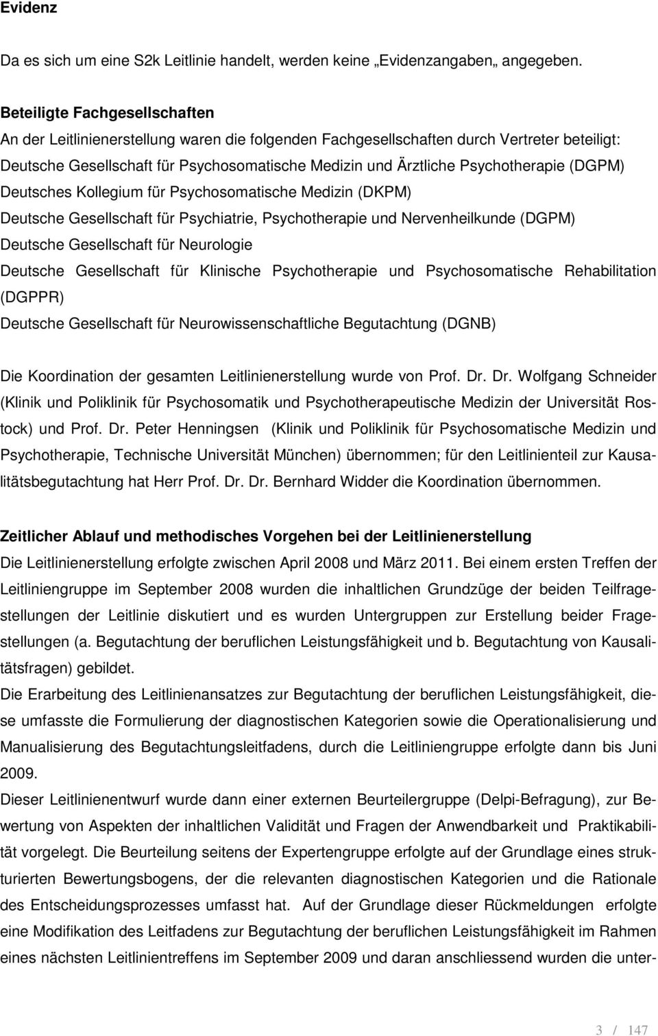 Psychotherapie (DGPM) Deutsches Kollegium für Psychosomatische Medizin (DKPM) Deutsche Gesellschaft für Psychiatrie, Psychotherapie und Nervenheilkunde (DGPM) Deutsche Gesellschaft für Neurologie