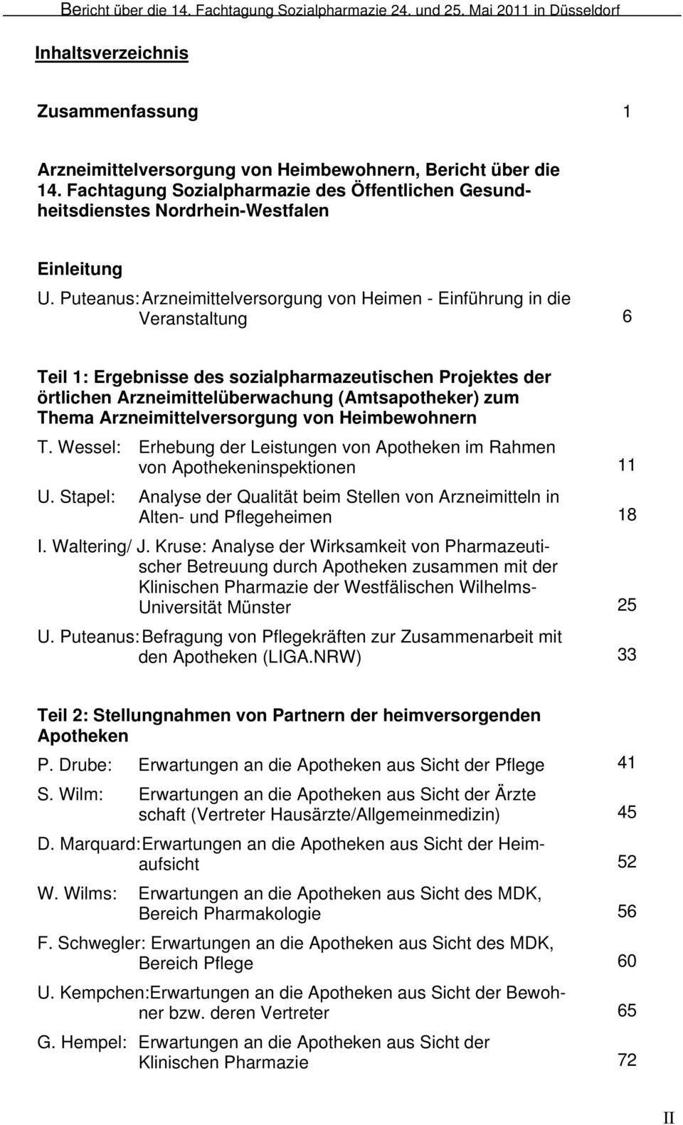 Arzneimittelversorgung von Heimbewohnern T. Wessel: Erhebung der Leistungen von Apotheken im Rahmen von Apothekeninspektionen 11 U.