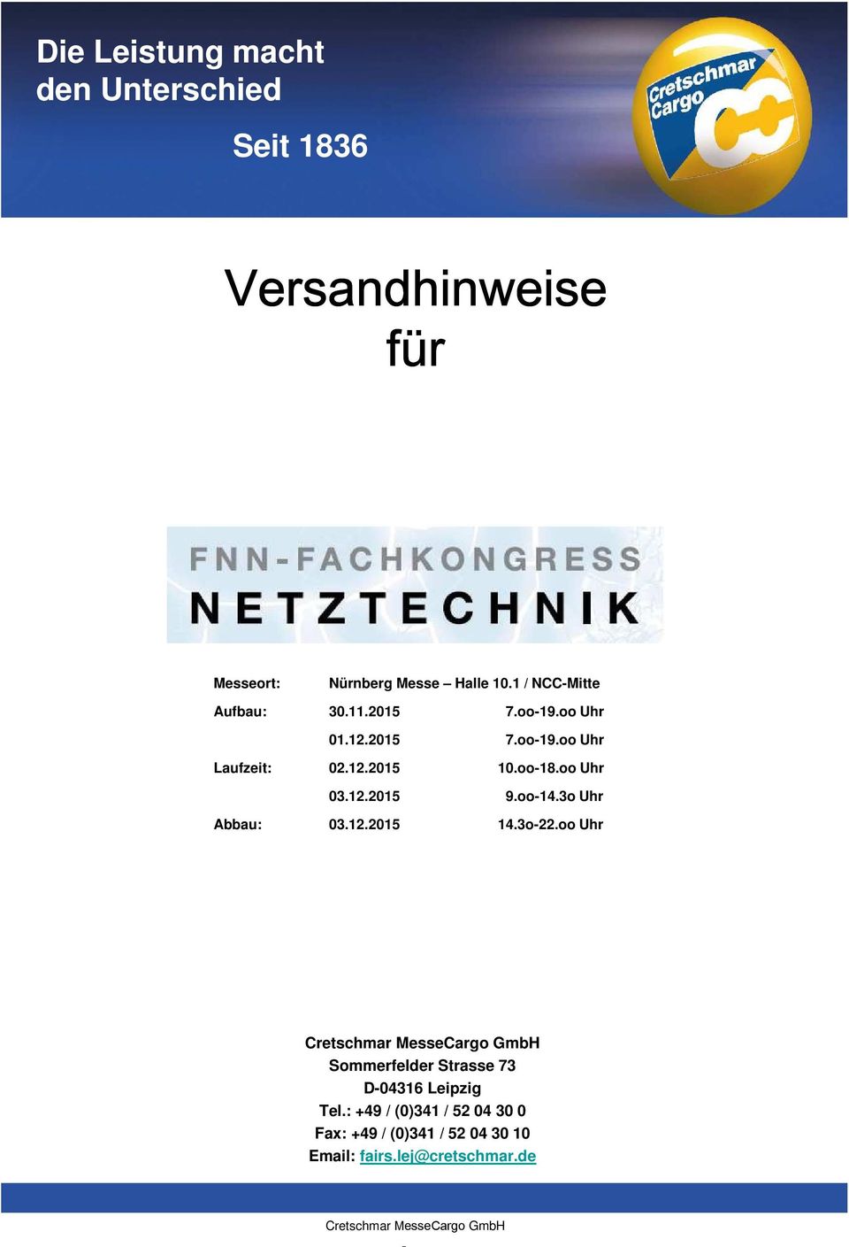 oo-14.3o Uhr Abbau: 03.12.2015 14.3o-22.oo Uhr Sommerfelder Strasse 73 D-04316 Leipzig Tel.