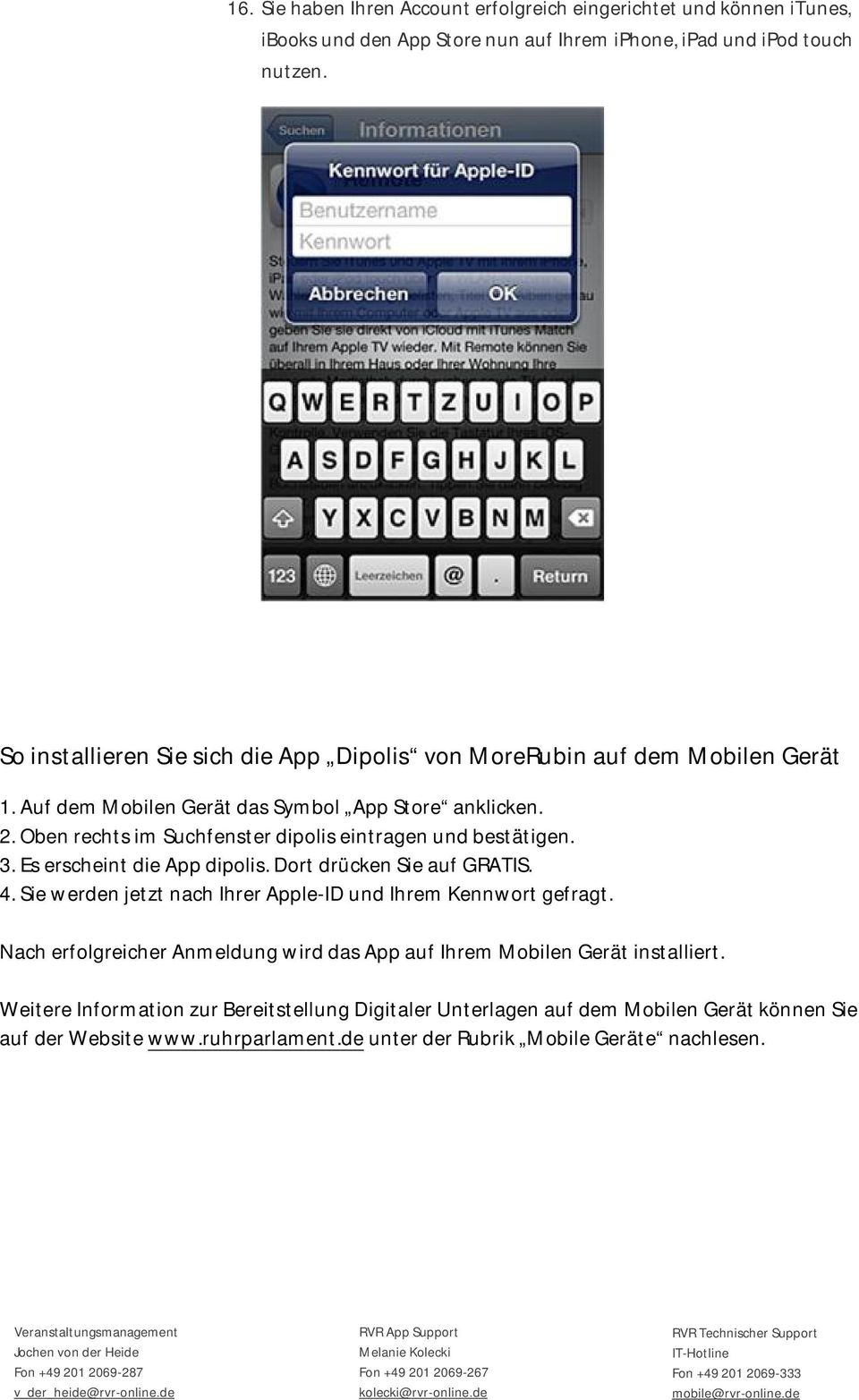 Oben rechts im Suchfenster dipolis eintragen und bestätigen. 3. Es erscheint die App dipolis. Dort drücken Sie auf GRATIS. 4.