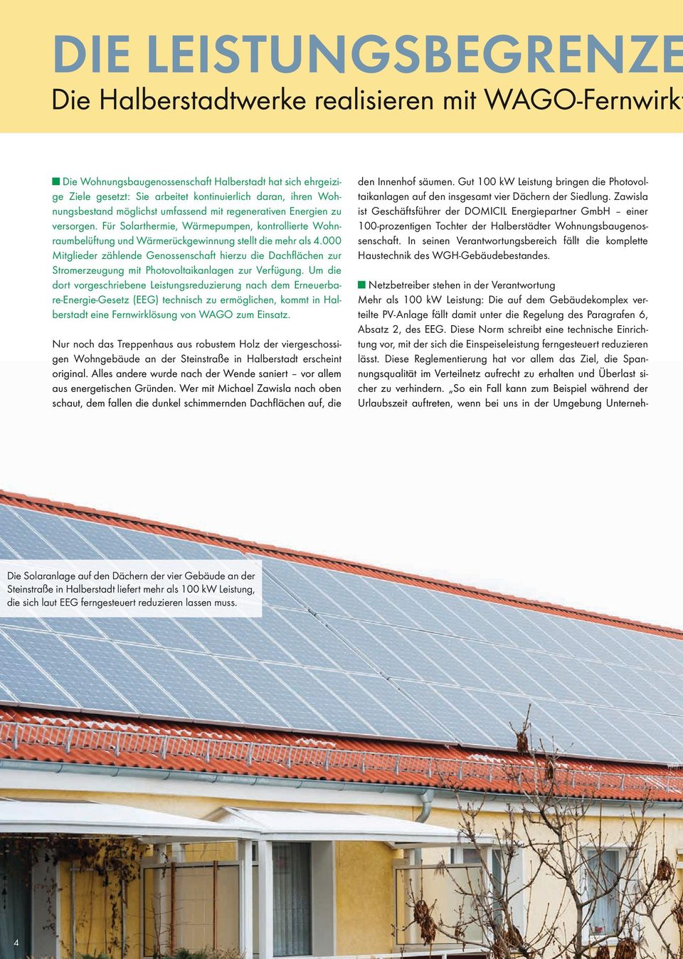 000 Mitglieder zählende Genossenschaft hierzu die Dachflächen zur Stromerzeugung mit Photovoltaikanlagen zur Verfügung.