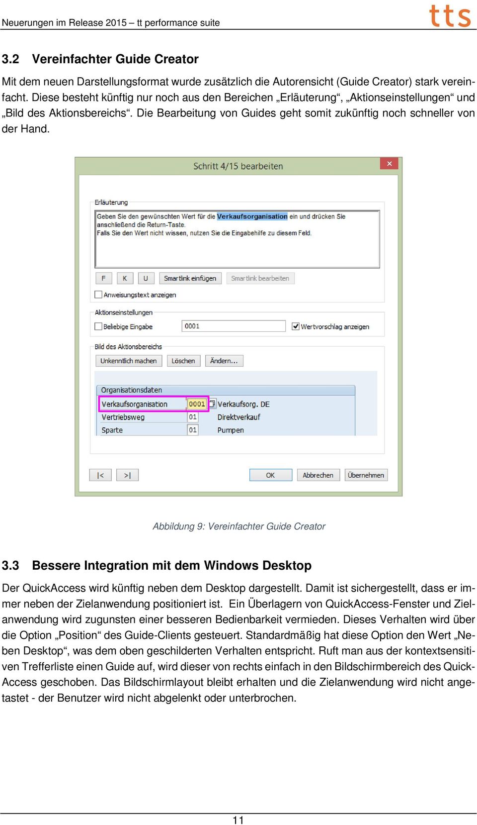 Abbildung 9: Vereinfachter Guide Creator 3.3 Bessere Integration mit dem Windows Desktop Der QuickAccess wird künftig neben dem Desktop dargestellt.
