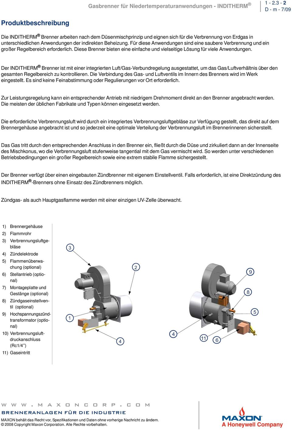 Der INDITHERM Brenner ist mit einer integrierten Luft/Gas-Verbundregelung ausgestattet, um das Gas/Luftverhältnis über den gesamten Regelbereich zu kontrollieren.