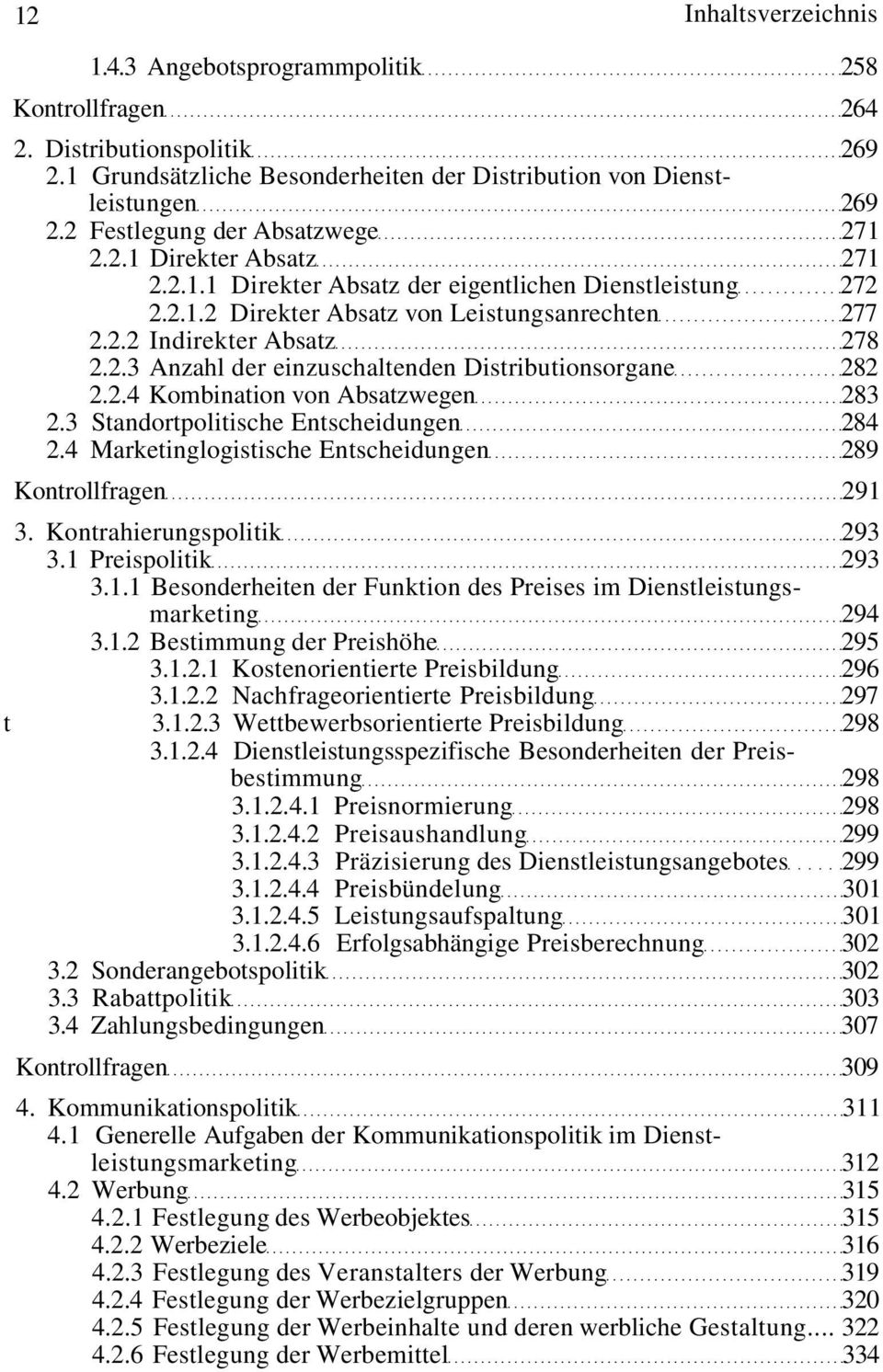 2.3 Anzahl der einzuschaltenden Distributionsorgane 282 2.2.4 Kombination von Absatzwegen 283 2.3 Standortpolitische Entscheidungen 284 2.