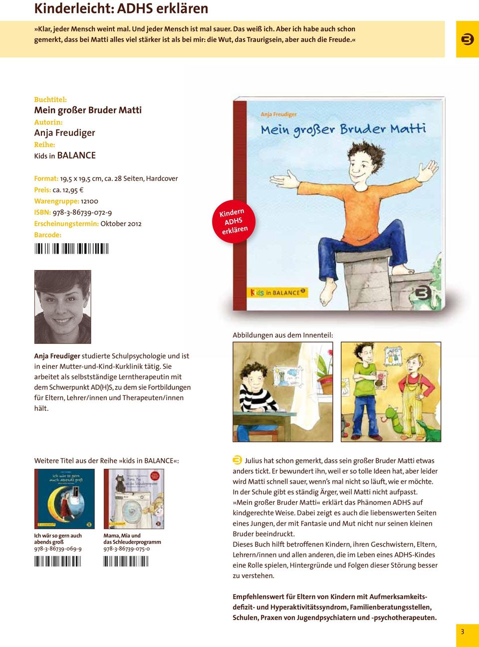 «Mein großer Bruder Matti Autorin: Anja Freudiger Kids in BALANCE Format: 19,5 x 19,5 cm, ca. 28 Seiten, Hardcover Preis: ca.