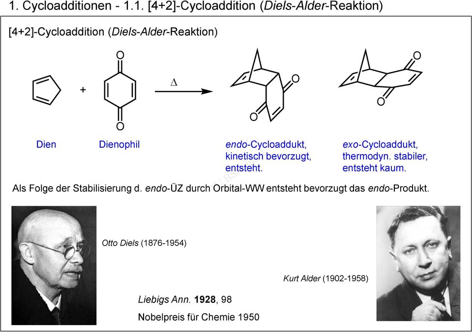 exo-cycloaddukt, thermodyn. stabiler, entsteht kaum. Als Folge der Stabilisierung d.