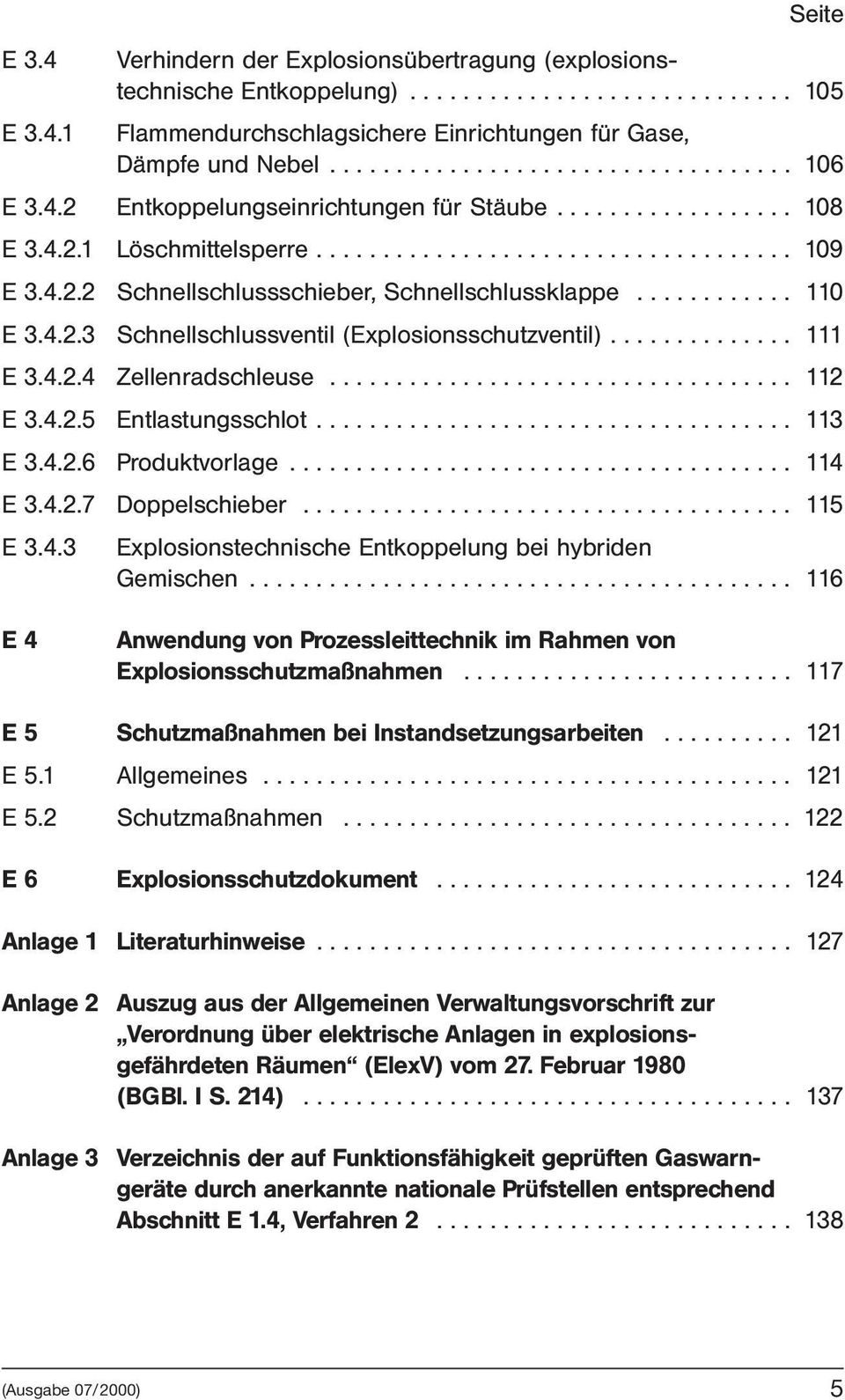 ........... 110 E 3.4.2.3 Schnellschlussventil (Explosionsschutzventil).............. 111 E 3.4.2.4 Zellenradschleuse................................... 112 E 3.4.2.5 Entlastungsschlot.................................... 113 E 3.