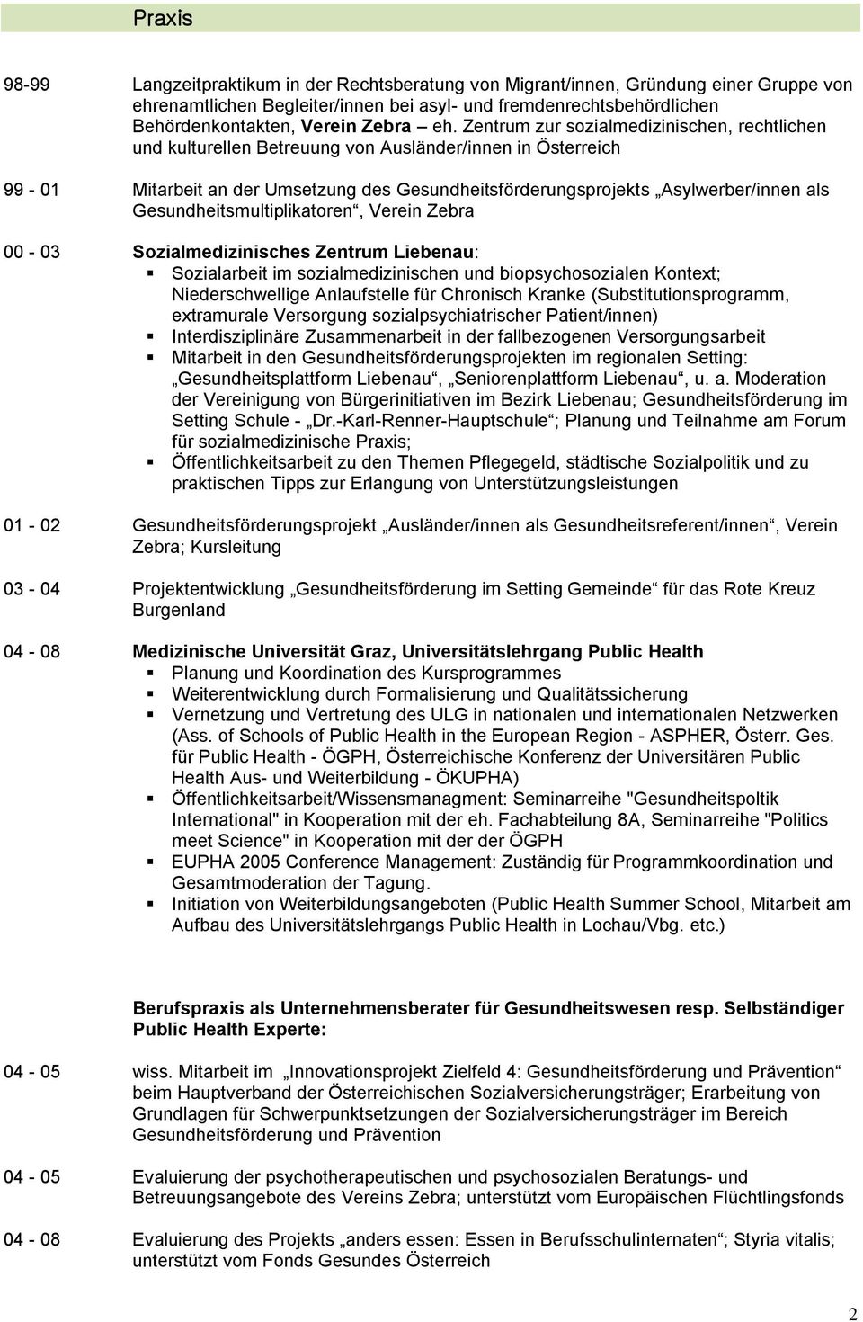 Zentrum zur sozialmedizinischen, rechtlichen und kulturellen Betreuung von Ausländer/innen in Österreich 99-01 Mitarbeit an der Umsetzung des Gesundheitsförderungsprojekts Asylwerber/innen als