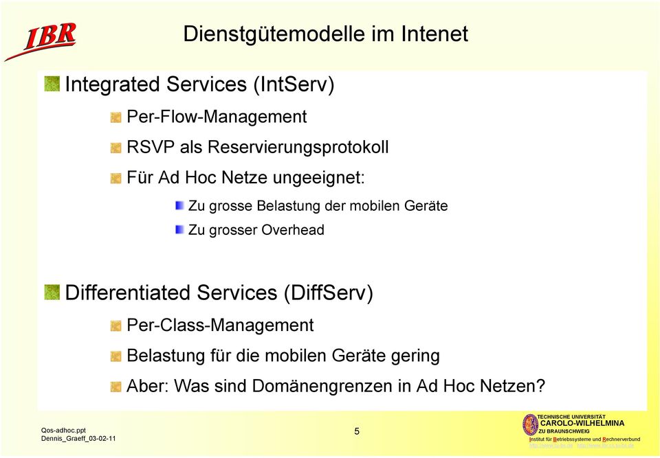 mobilen Geräte Zu grosser Overhead Differentiated Services (DiffServ)