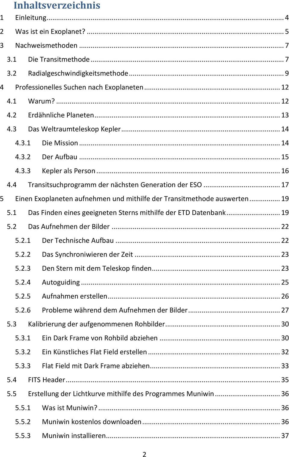 4 Transitsuchprogramm der nächsten Generation der ESO... 17 5 Einen Exoplaneten aufnehmen und mithilfe der Transitmethode auswerten... 19 5.