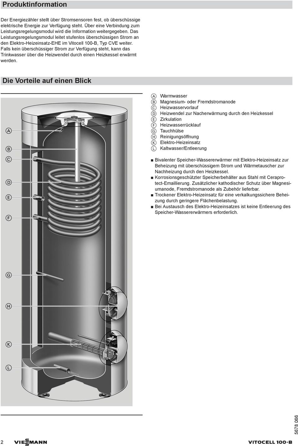 Das Leistungsregelungsmodul leitet stufenlos überschüssigen Strom an den Elektro-Heizeinsatz-EHE im Vitocell 100-B, Typ CVE weiter.