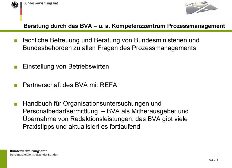 zu allen Fragen des Prozessmanagements Einstellung von Betriebswirten Partnerschaft des BVA mit REFA Handbuch