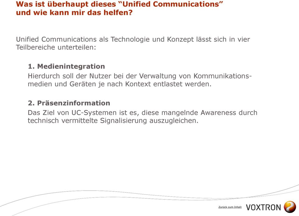 Medienintegration Hierdurch soll der Nutzer bei der Verwaltung von Kommunikationsmedien und Geräten je nach