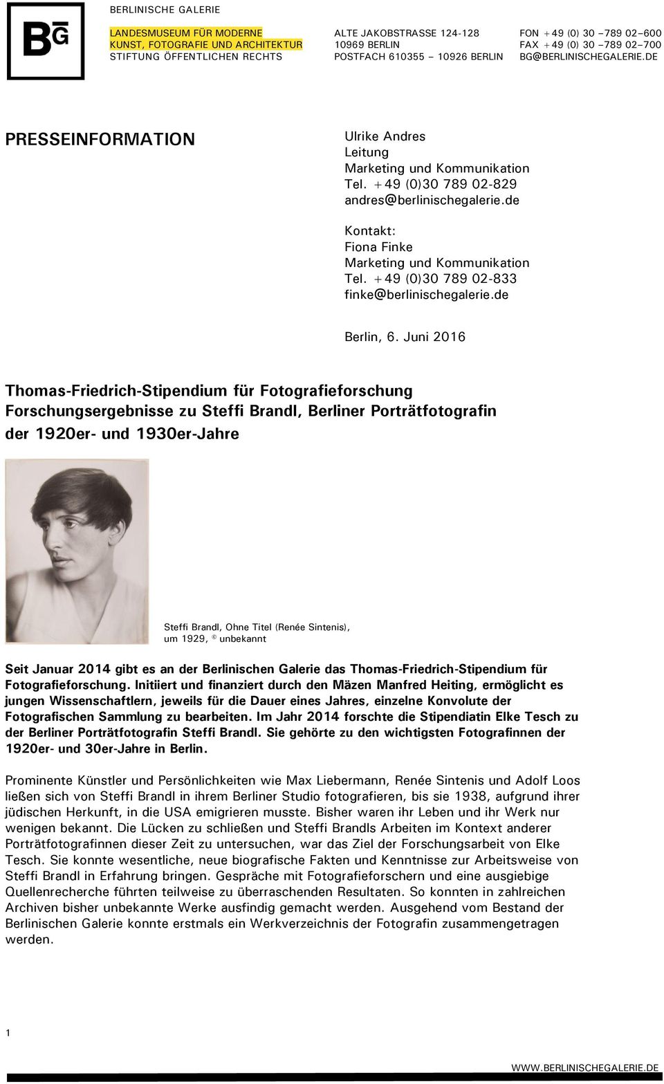 de Kontakt: Fiona Finke Marketing und Kommunikation Tel. +49 (0)30 789 02-833 finke@berlinischegalerie.de Berlin, 6.