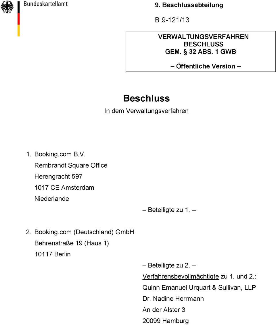 2. Booking.com (Deutschland) GmbH Behrenstraße 19 (Haus 1) 10117 Berlin Beteiligte zu 2.