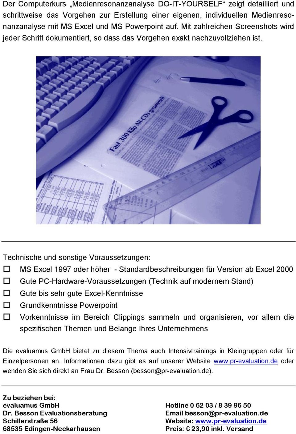 Technische und sonstige Voraussetzungen: MS Excel 1997 oder höher - Standardbeschreibungen für Version ab Excel 2000 Gute PC-Hardware-Voraussetzungen (Technik auf modernem Stand) Gute bis sehr gute