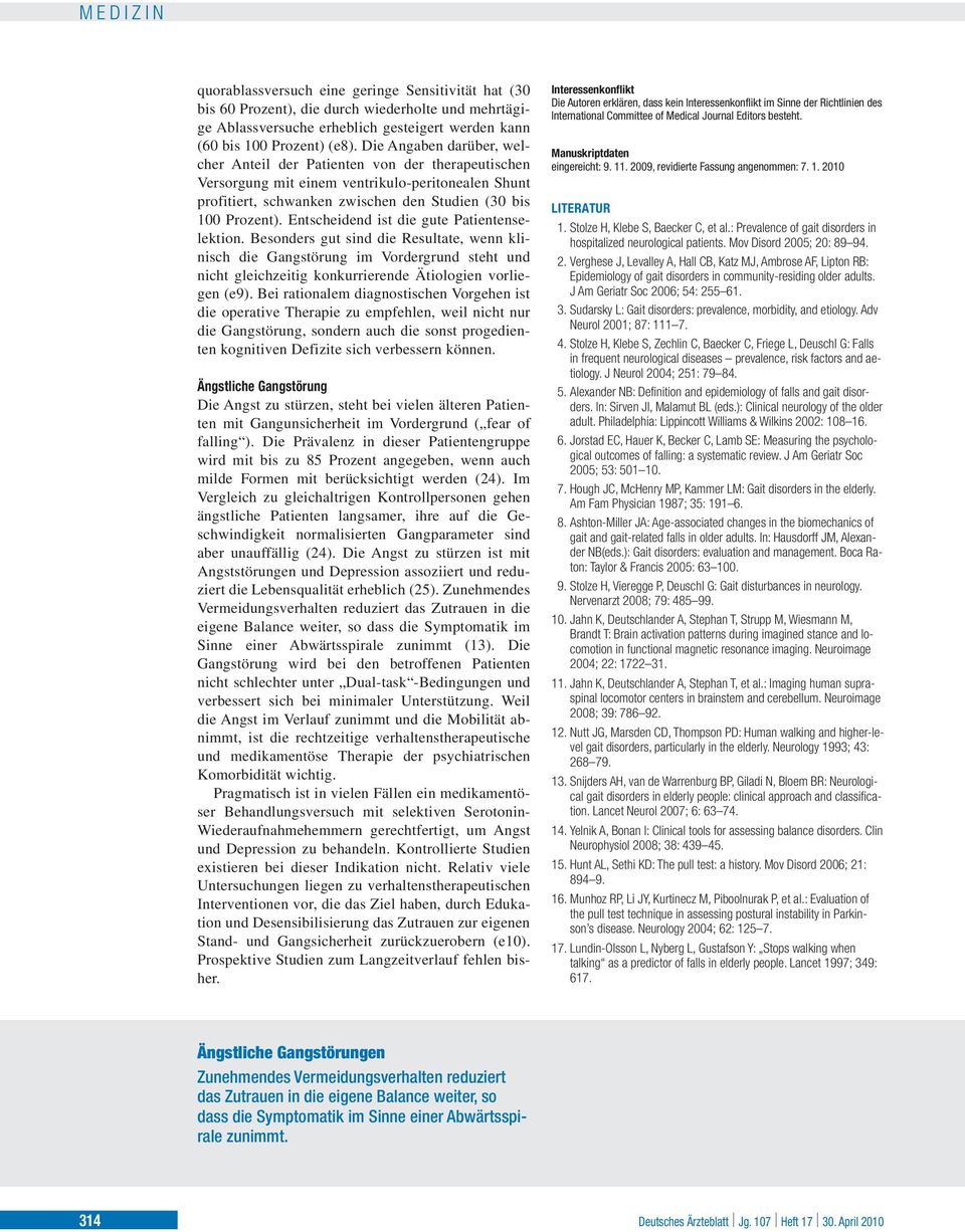 Entscheidend ist die gute Patientenselektion. Besonders gut sind die Resultate, wenn klinisch die Gangstörung im Vordergrund steht und nicht gleichzeitig konkurrierende Ätiologien vorliegen (e9).