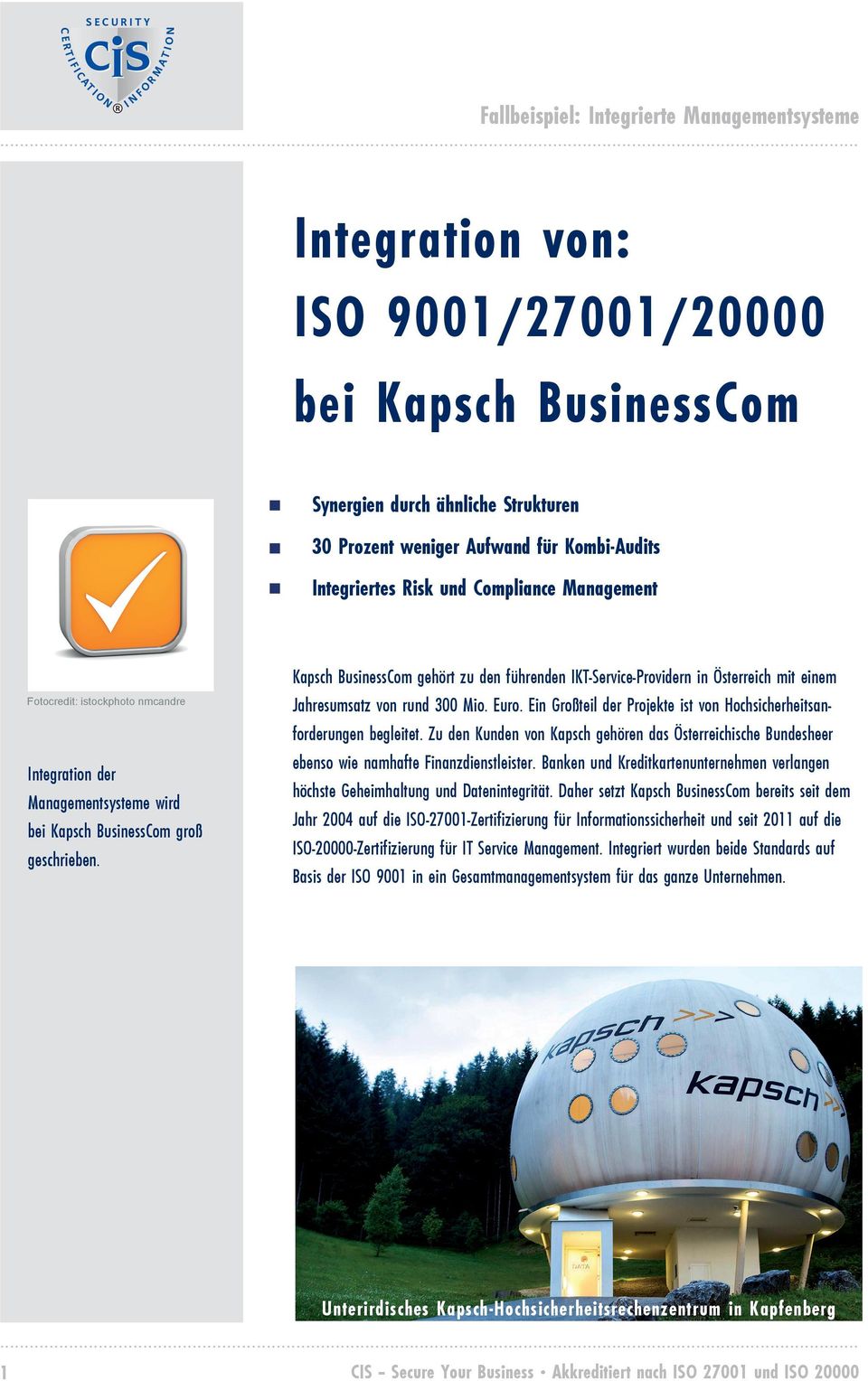 Kapsch BusinessCom gehört zu den führenden IKT-Service-Providern in Österreich mit einem Jahresumsatz von rund 300 Mio. Euro. Ein Großteil der Projekte ist von Hochsicherheitsanforderungen begleitet.
