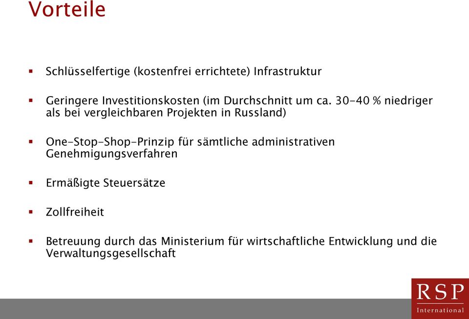 30-40 % niedriger als bei vergleichbaren Projekten in Russland) One-Stop-Shop-Prinzip für
