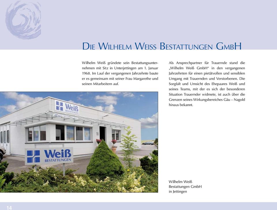 Als Ansprechpartner für Trauernde stand die Wilhelm Weiß GmbH in den vergangenen Jahrzehnten für einen pietätvollen und sensiblen Umgang mit Trauernden und